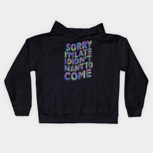 Sorry I'm Late Kids Hoodie